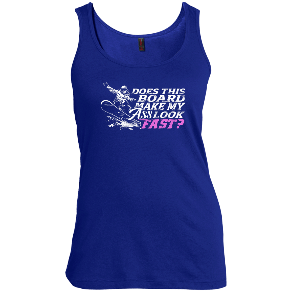 Does This Board Make My Ass Look Fast? Tank Tops - Powderaddicts