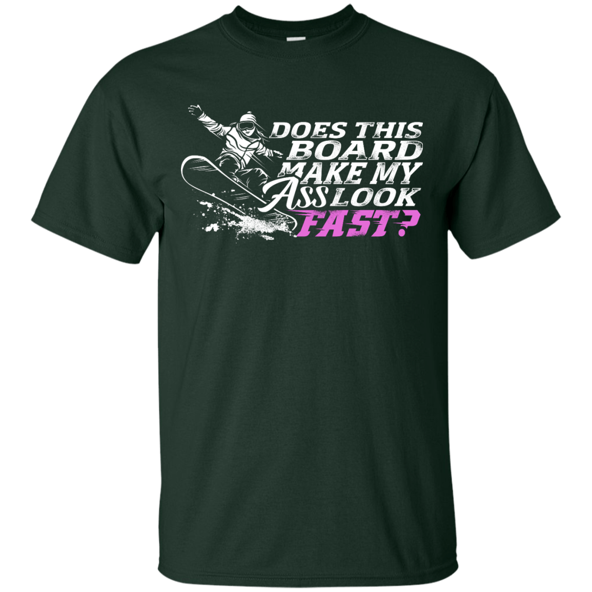 Does This Board Make My Ass Look Fast? Tees - Powderaddicts