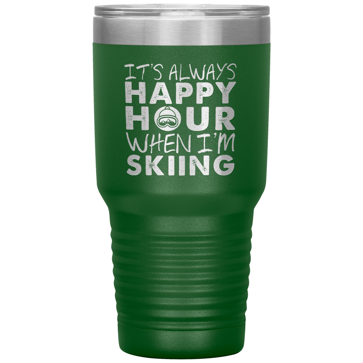 It's Always Happy Hour When I'm Skiing 30oz Tumbler - Powderaddicts