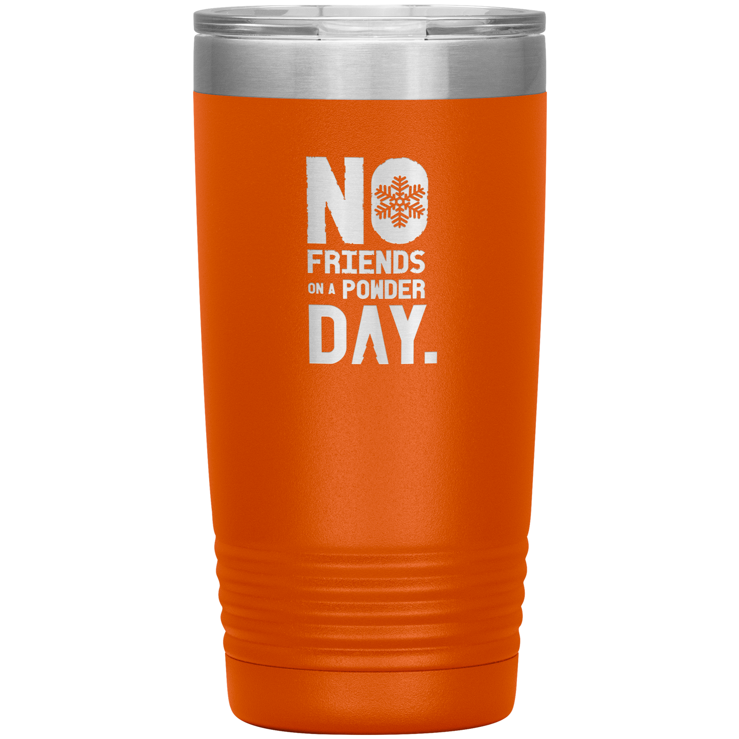 No Friends On A Powder Day 20oz Tumbler - Powderaddicts