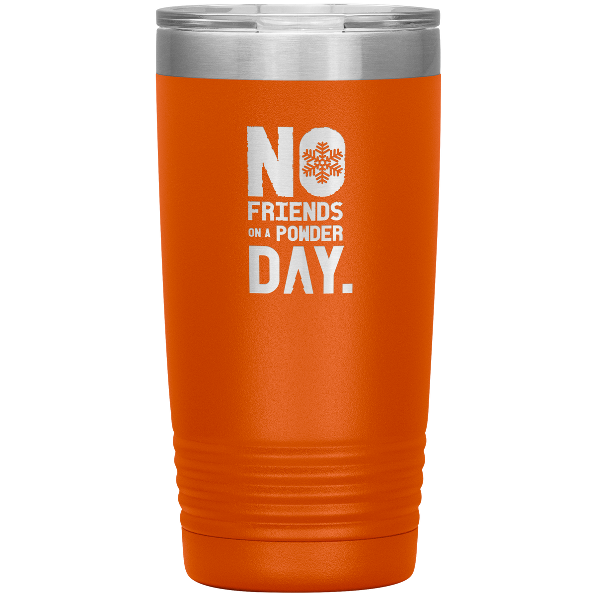 No Friends On A Powder Day 20oz Tumbler - Powderaddicts