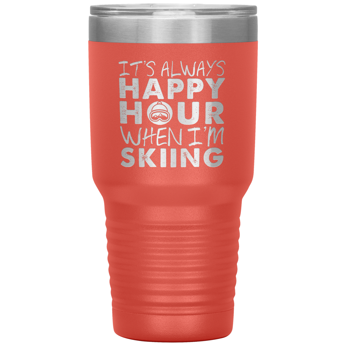 It's Always Happy Hour When I'm Skiing 30oz Tumbler - Powderaddicts