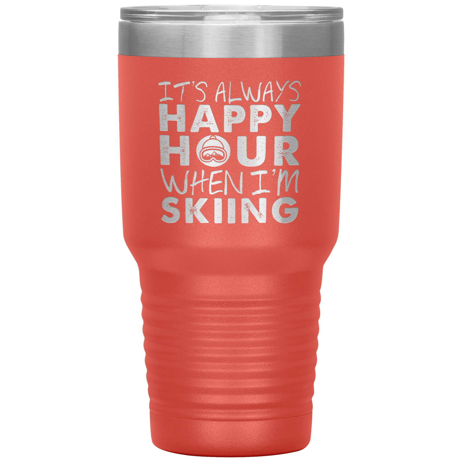 It's Always Happy Hour When I'm Skiing 30oz Tumbler - Powderaddicts