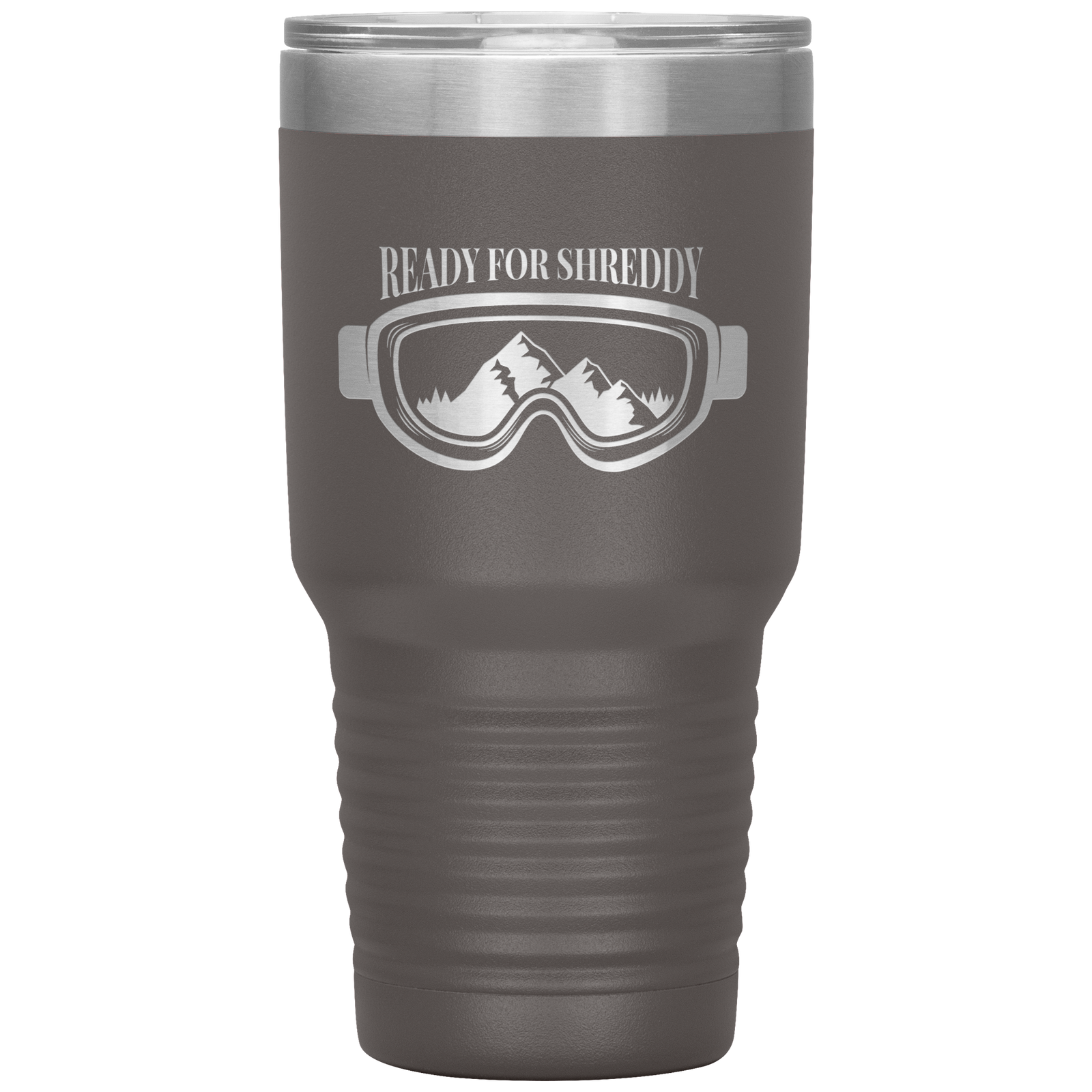 Ready For Shreddy 30oz Tumbler - Powderaddicts