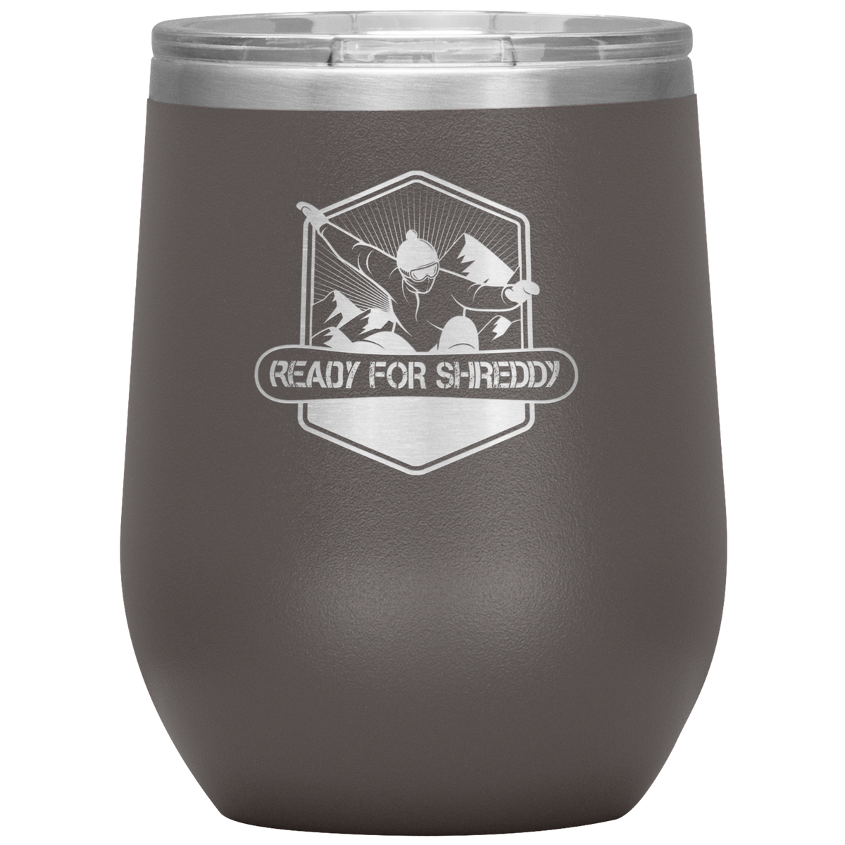Ready For Shreddy Snowboard Wine 12oz Tumbler - Powderaddicts
