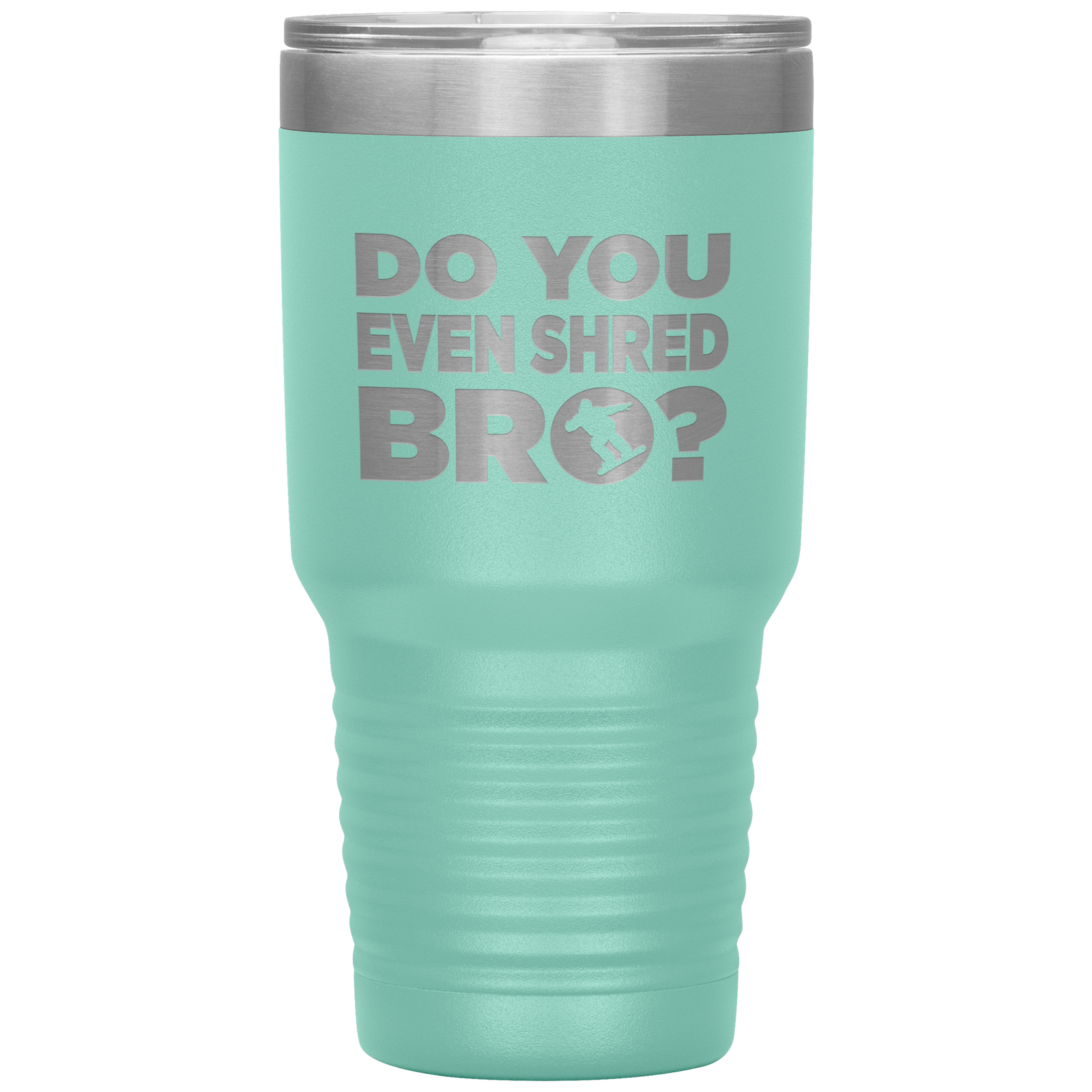 Do You Even Shred Bro 30oz Tumbler - Powderaddicts