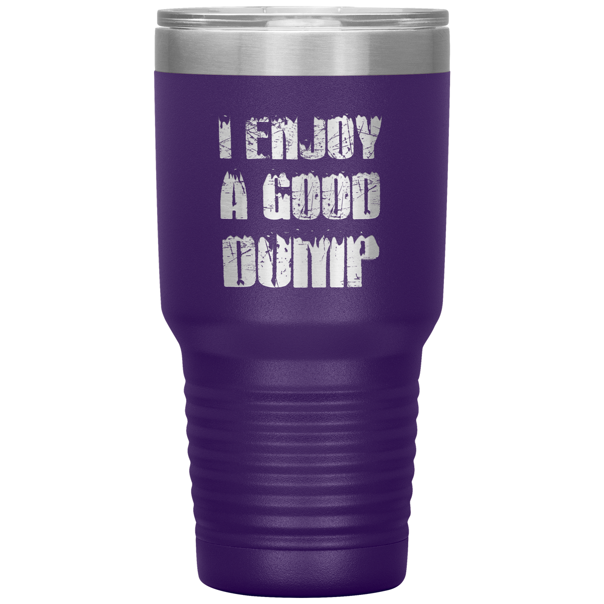 I Enjoy A Good Dump 30oz Tumbler - Powderaddicts