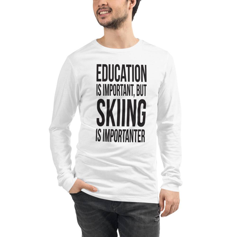 Education Is Important But Skiing Is Importanter Unisex Long Sleeve T-Shirt - Powderaddicts