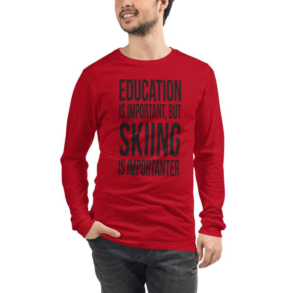 Education Is Important But Skiing Is Importanter Unisex Long Sleeve T-Shirt - Powderaddicts