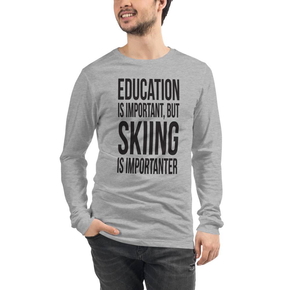 Education Is Important But Skiing Is Importanter Unisex Long Sleeve T-Shirt - Powderaddicts