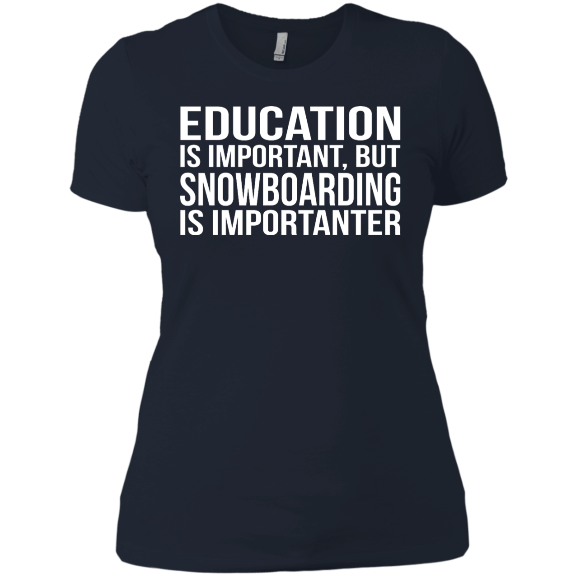 Education Is Important But Snowboarding Is Importanter Ladies Tees - Powderaddicts