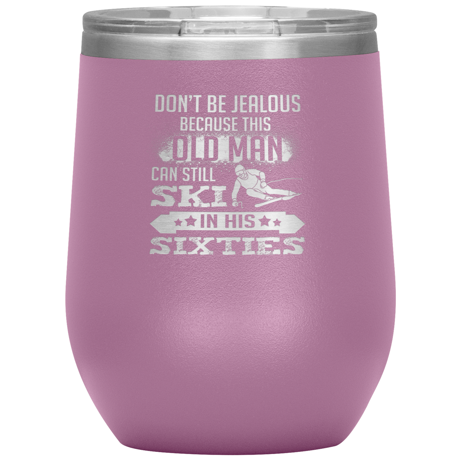Don't Be Jealous Because This Guy Can Ski In His Sixties Wine 12oz Tumbler - Powderaddicts