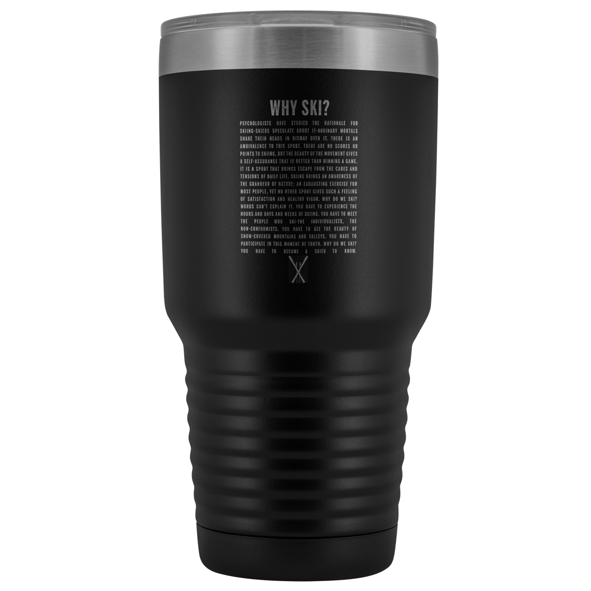 Why Ski? 30oz Stainless Steel Tumbler | Laser Etched - Powderaddicts