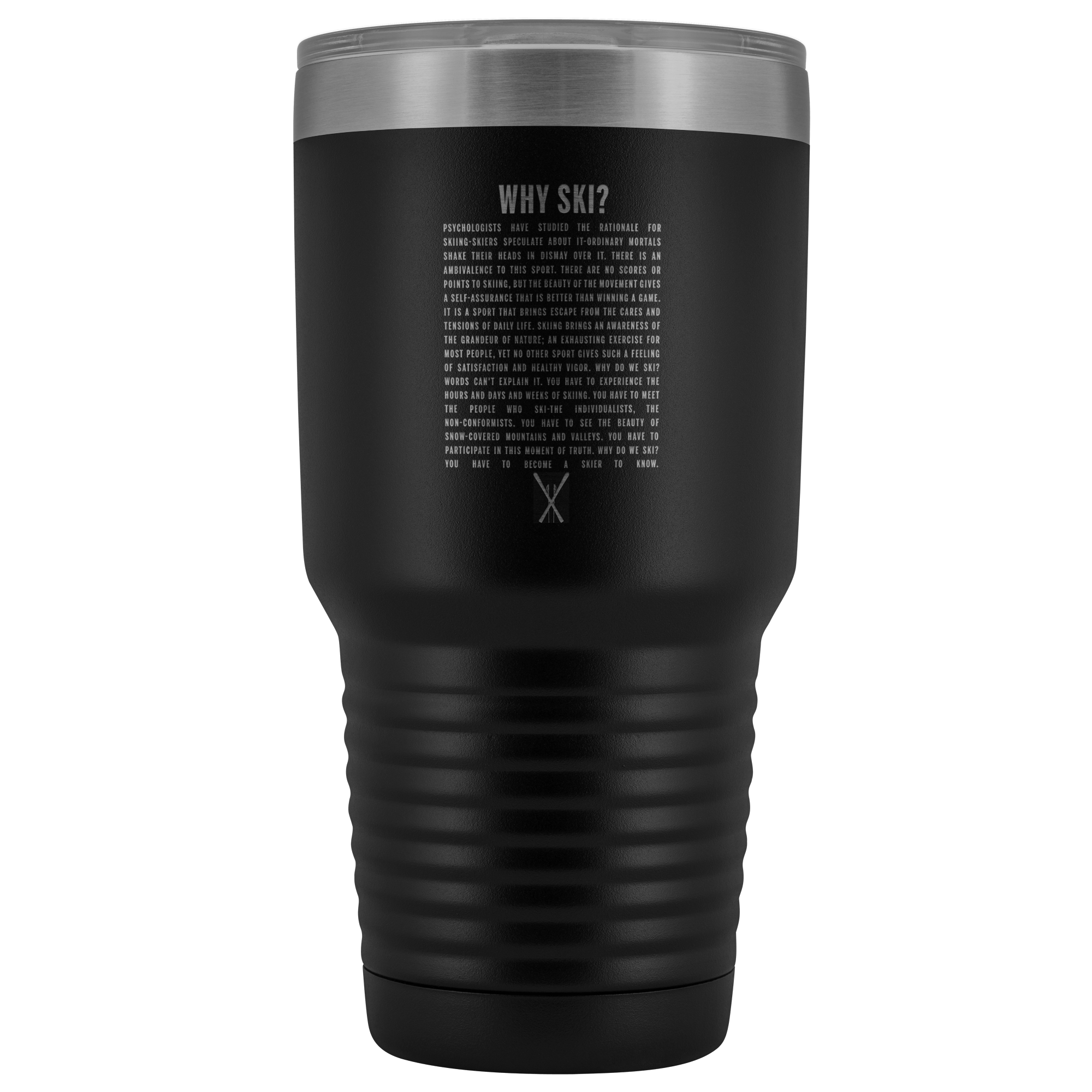 Why Ski? 30oz Stainless Steel Tumbler | Laser Etched - Powderaddicts
