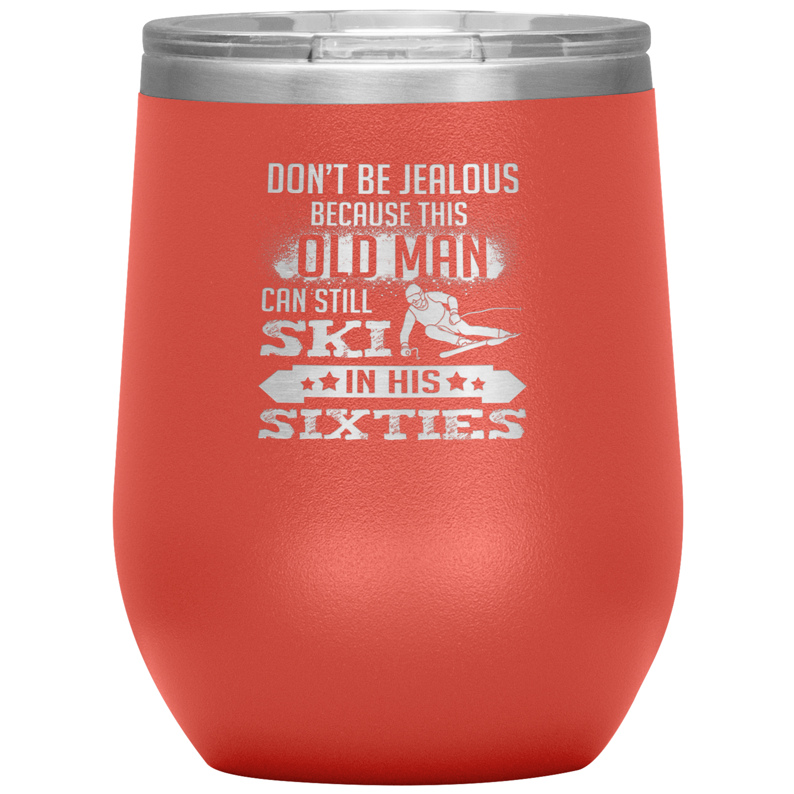 Don't Be Jealous Because This Guy Can Ski In His Sixties Wine 12oz Tumbler - Powderaddicts