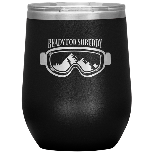Ready For Shreddy Wine 12oz Tumbler - Powderaddicts