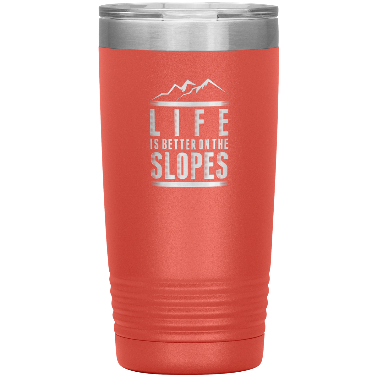 Life Is Better On The Slopes 20oz Tumbler - Powderaddicts