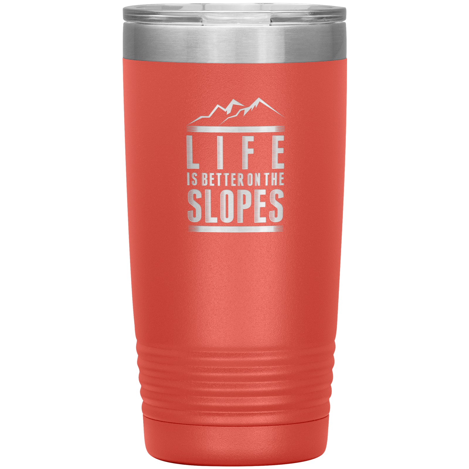 Life Is Better On The Slopes 20oz Tumbler - Powderaddicts