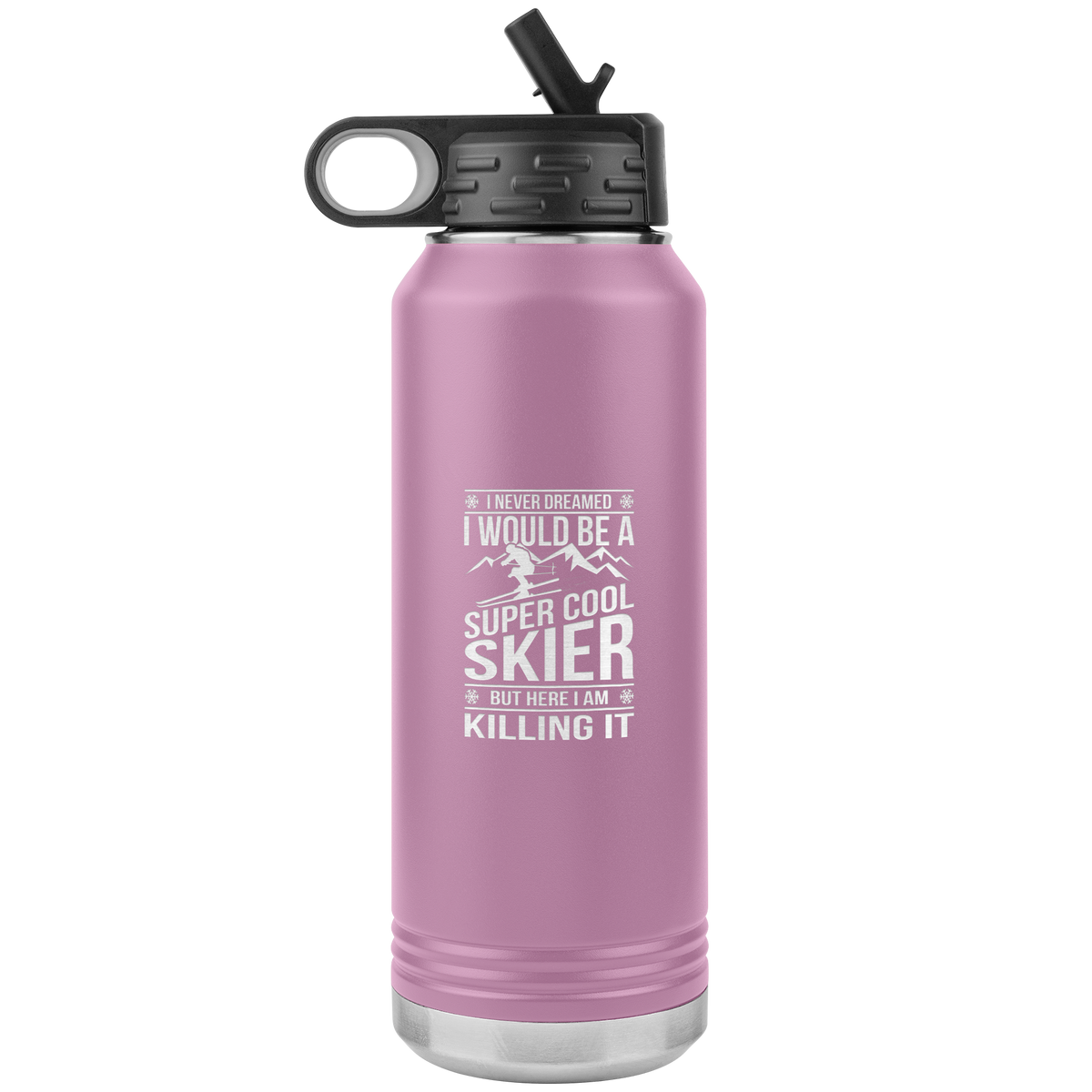 I Never Dreamed I Would Be A Super Cool Skier 32oz Water Bottle Tumbler - Powderaddicts