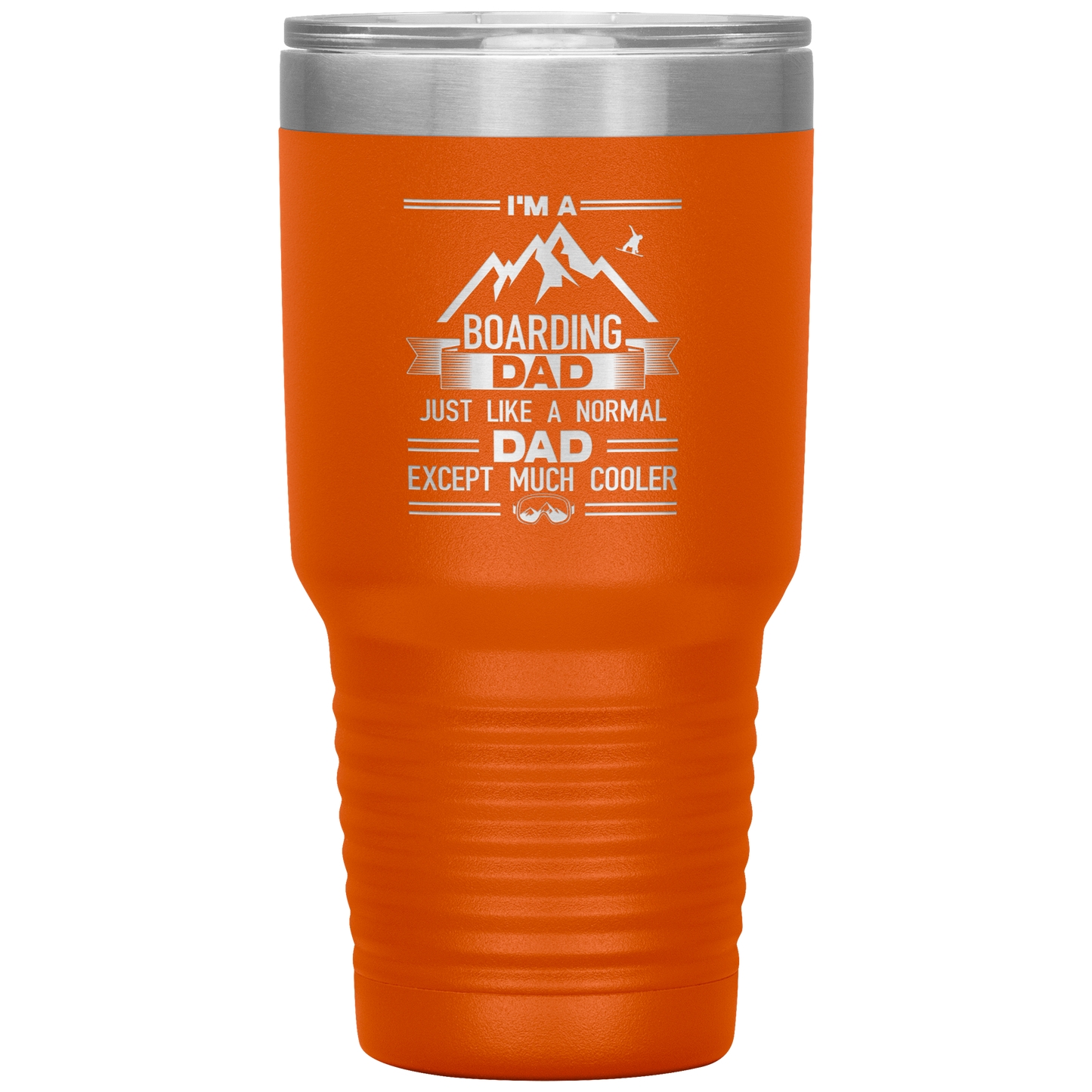 I'm A Boarding Dad Except Much Cooler 30oz Tumbler - Powderaddicts