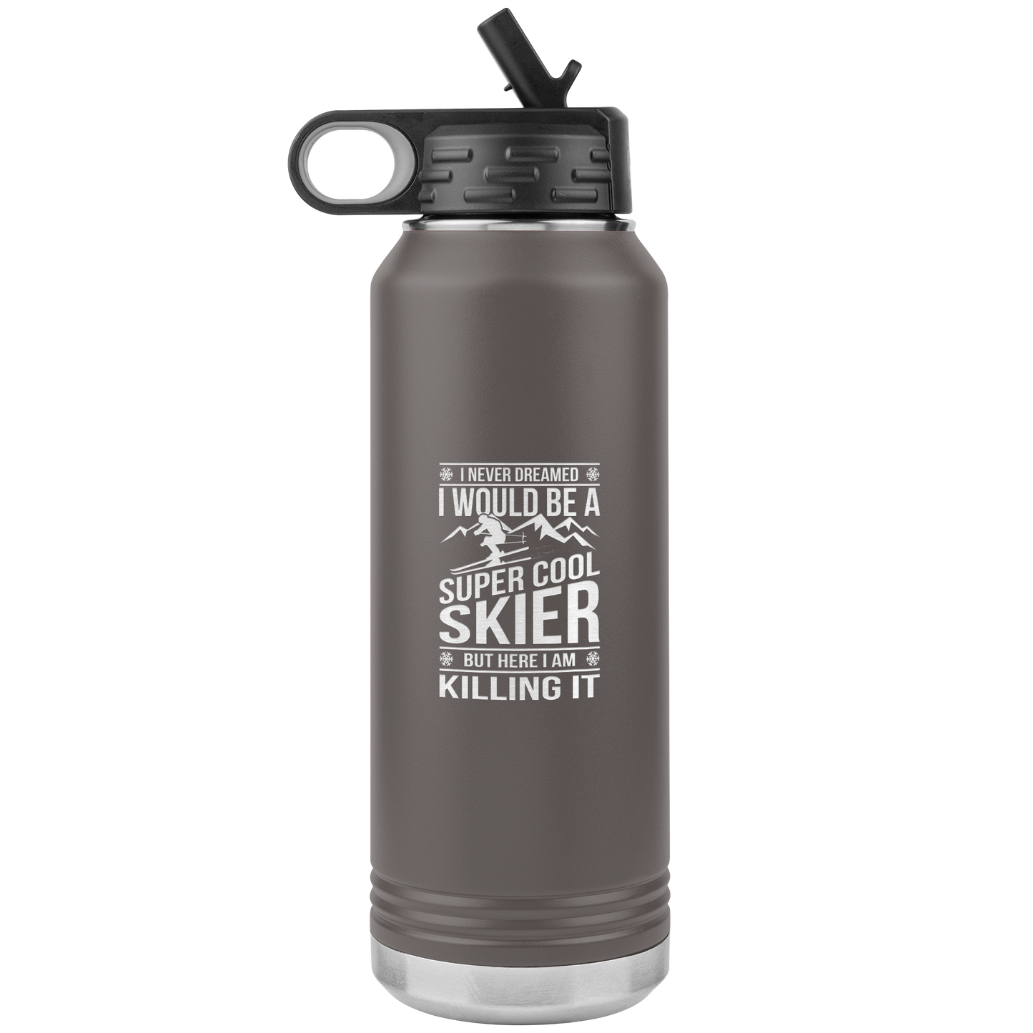 I Never Dreamed I Would Be A Super Cool Skier 32oz Water Bottle Tumbler - Powderaddicts