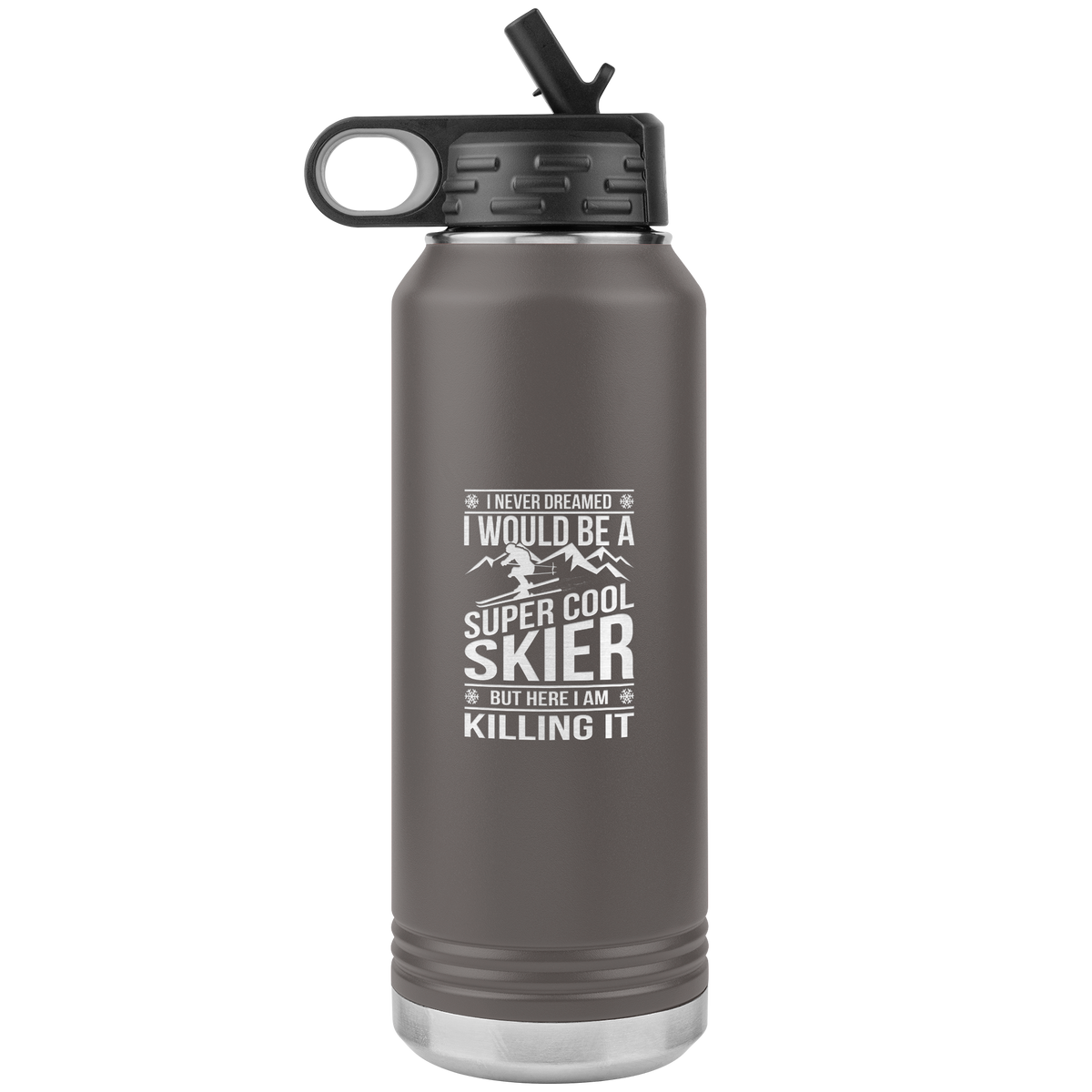 I Never Dreamed I Would Be A Super Cool Skier 32oz Water Bottle Tumbler - Powderaddicts