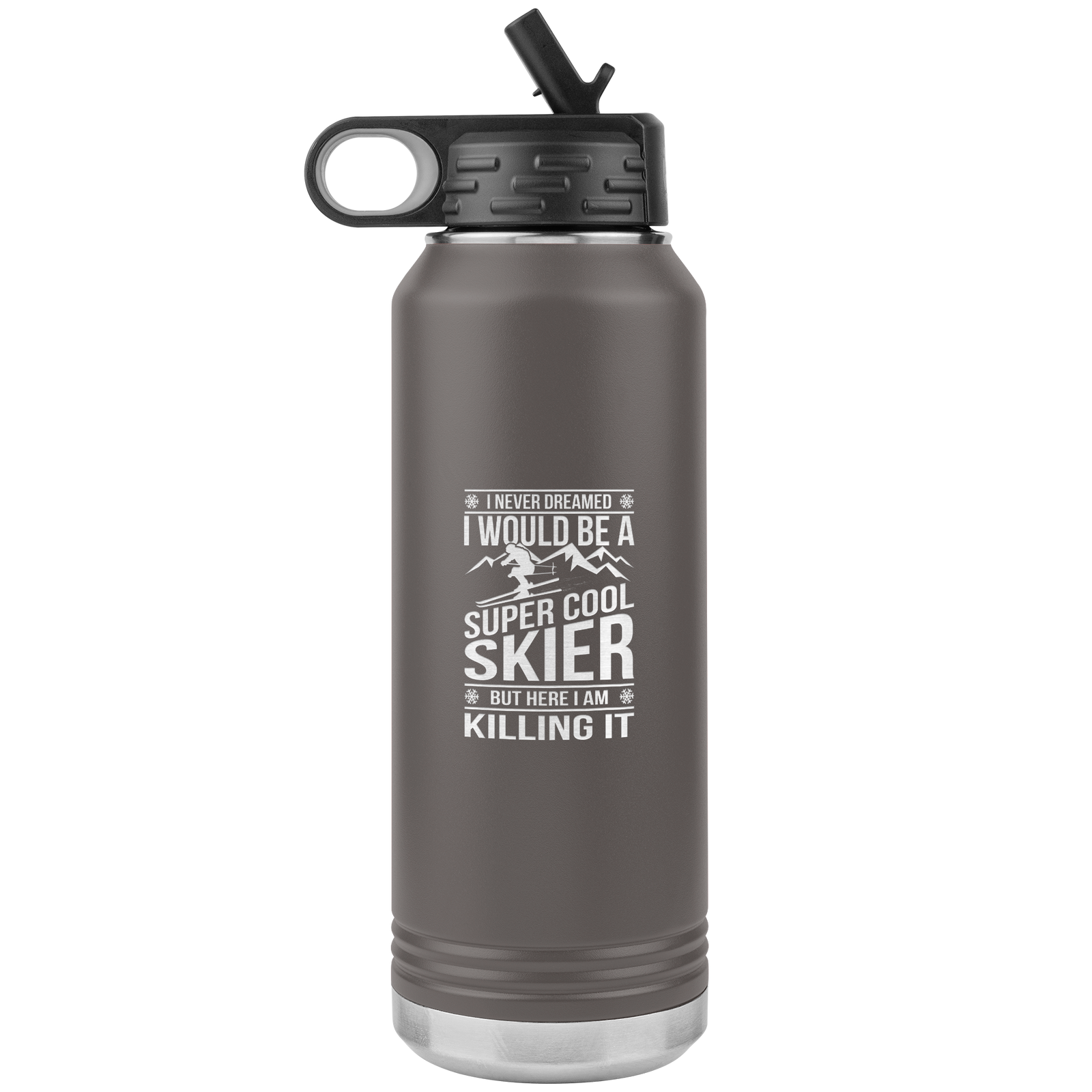 I Never Dreamed I Would Be A Super Cool Skier 32oz Water Bottle Tumbler - Powderaddicts