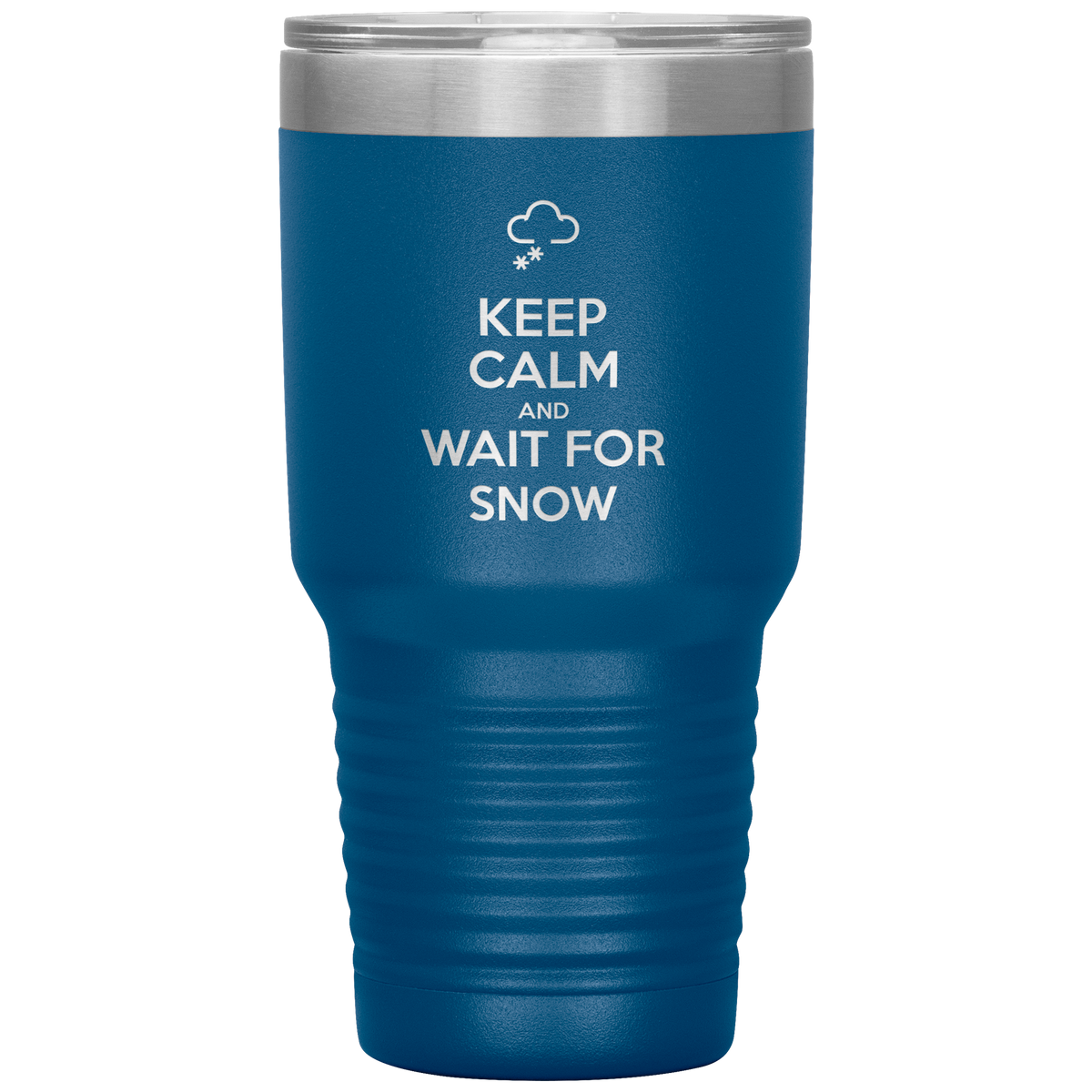 Keep Calm And Wait For Snow 30oz Tumbler - Powderaddicts