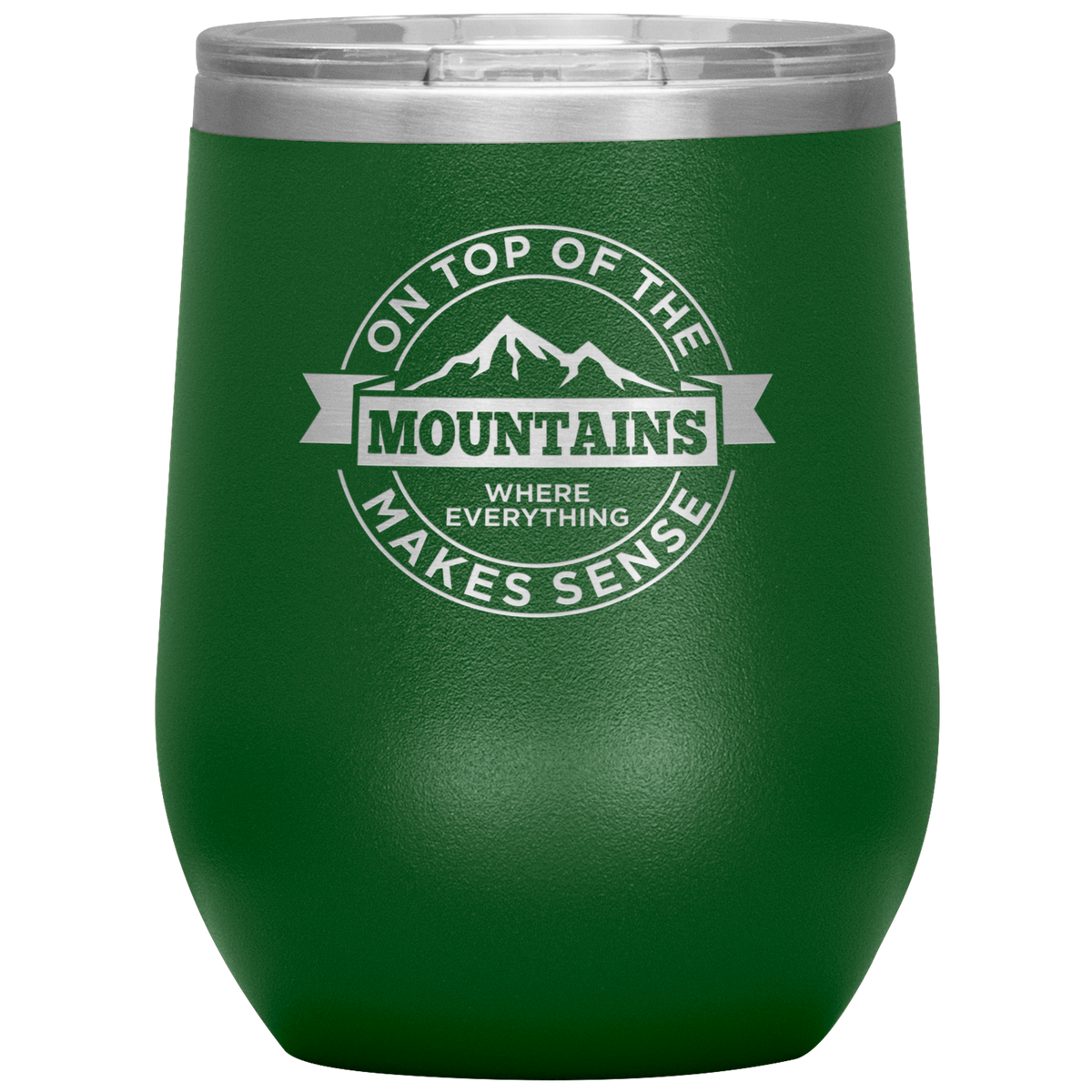 On Top Of The Mountain Where Everything Makes Sense Wine 12oz Tumbler - Powderaddicts