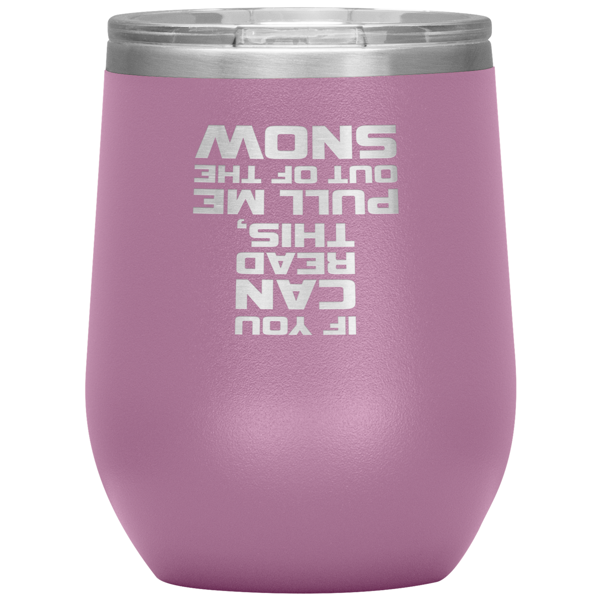 If You Can Read This Pull Me Out Of The Snow Wine 12oz Tumbler - Powderaddicts