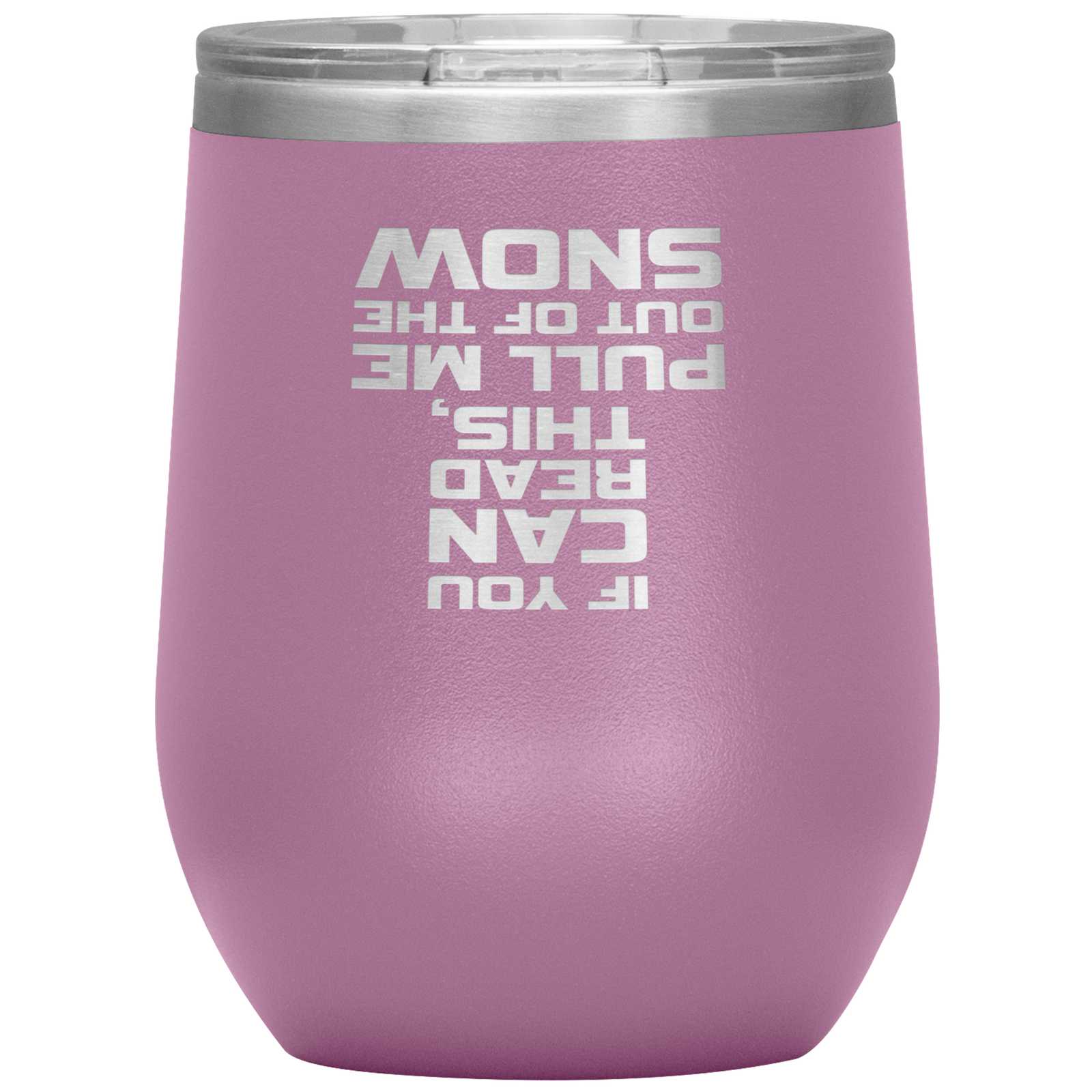 If You Can Read This Pull Me Out Of The Snow Wine 12oz Tumbler - Powderaddicts