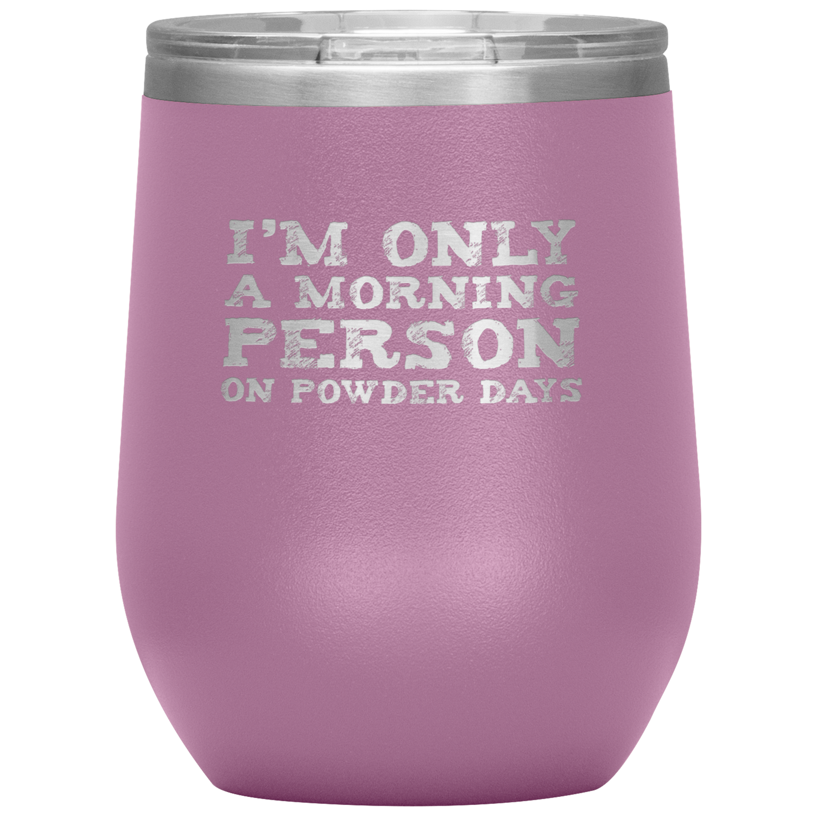 I'm Only A Morning Person On Powder Days Wine 12oz Tumbler - Powderaddicts