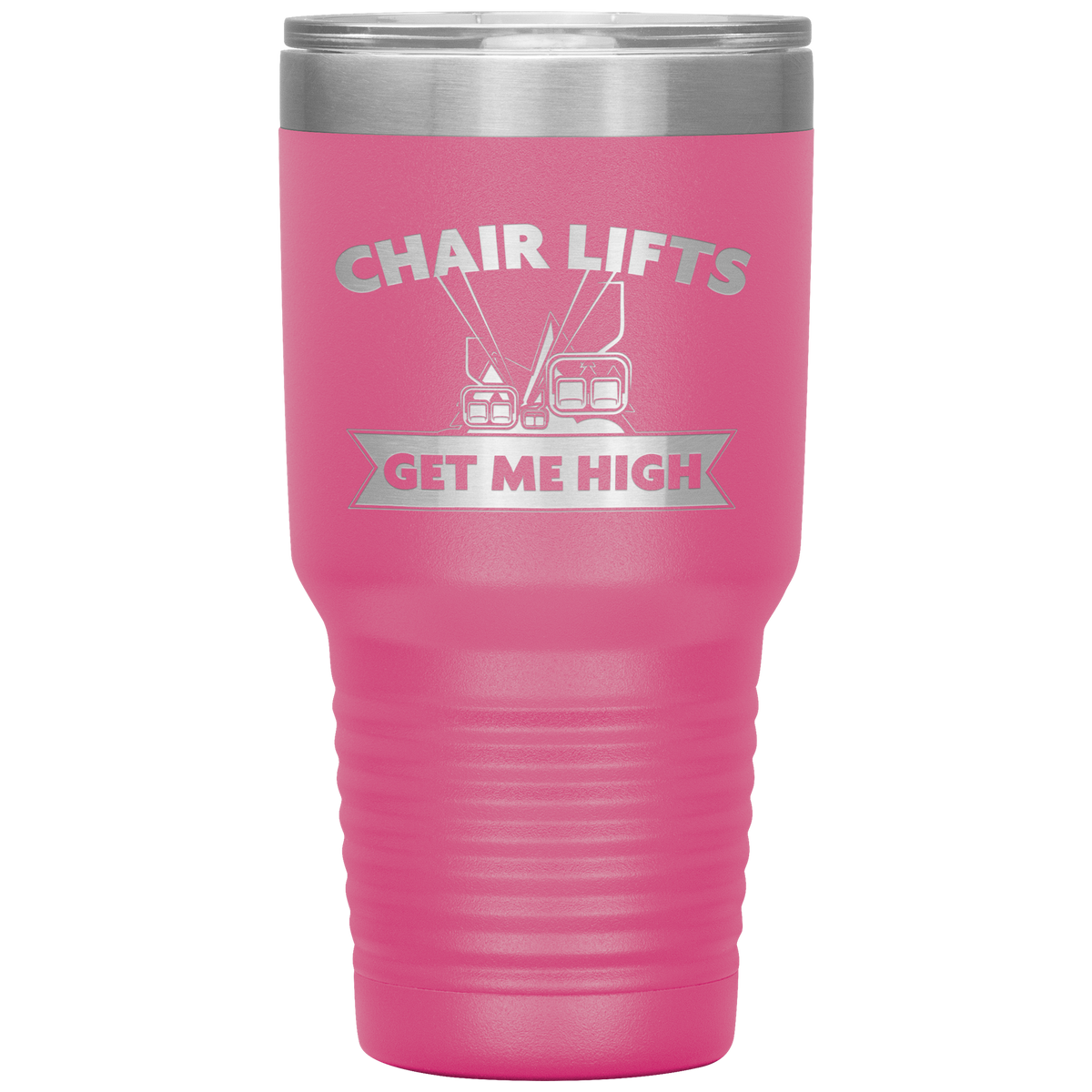Chairlifts Get Me High 30oz Tumbler - Powderaddicts