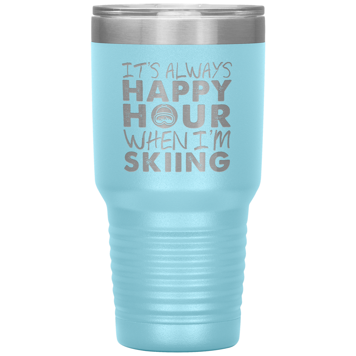 It's Always Happy Hour When I'm Skiing 30oz Tumbler - Powderaddicts