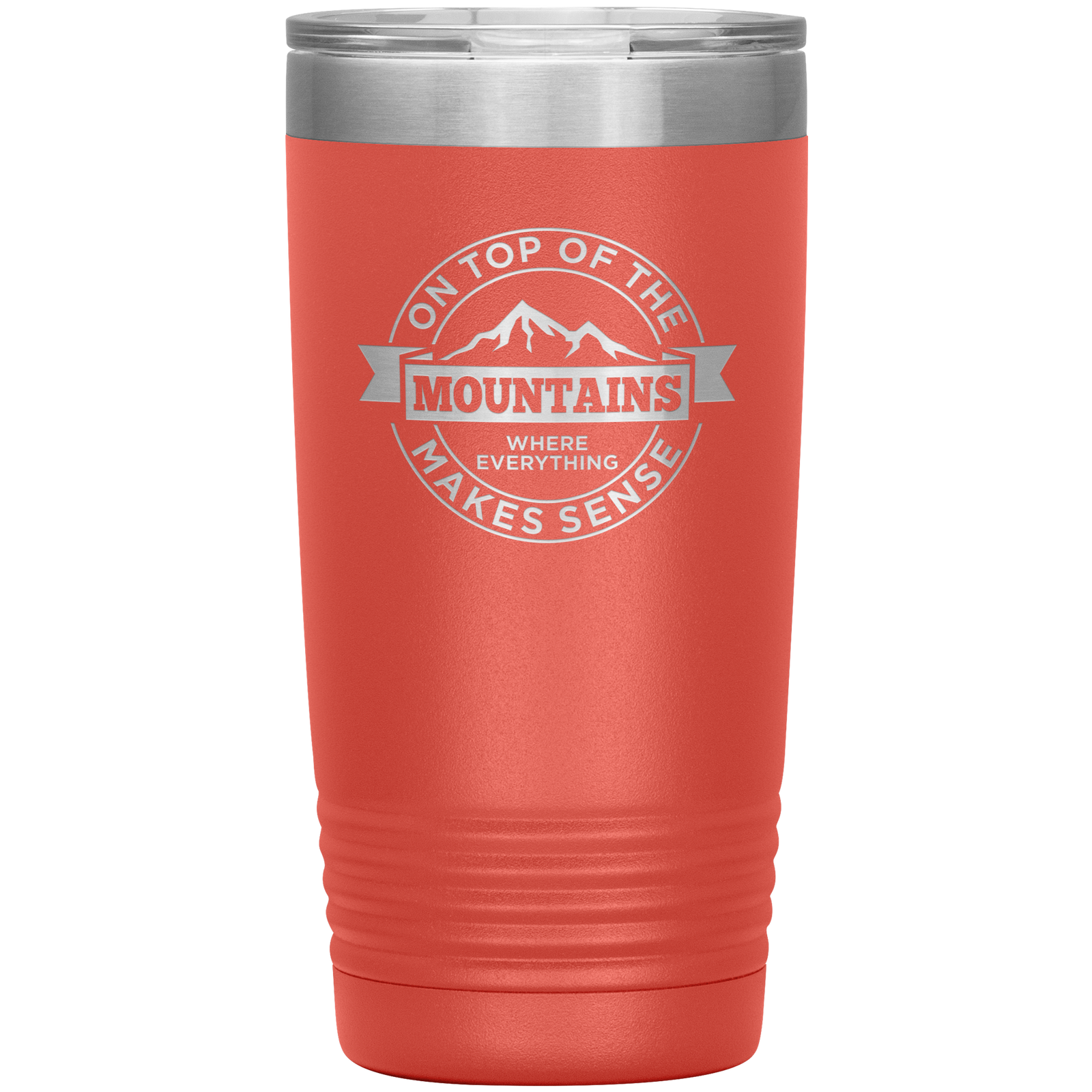 On Top Of The Mountain Where Everything Makes Sense 20oz Tumbler - Powderaddicts