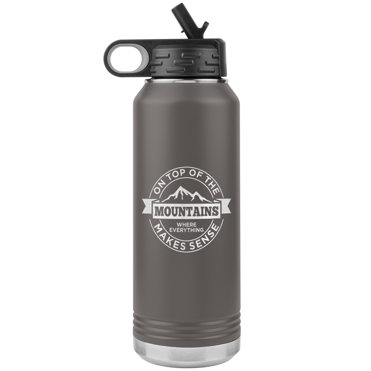 On Top Of The Mountain Where Everything Makes Sense 32oz Water Bottle Tumbler - Powderaddicts