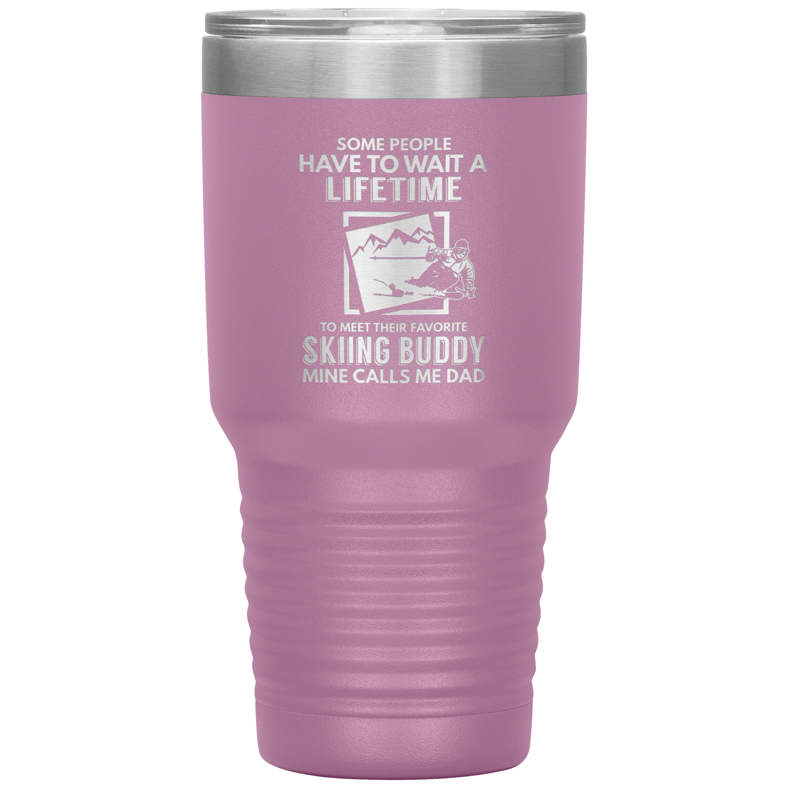 Some People Wait A Lifetime To Find Their Favorite Skiing Buddy, Mine Calls Me Dad | 30oz Tumbler - Powderaddicts