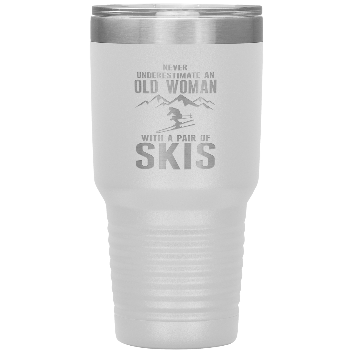 Never Underestimate An Old Woman With A Pair Of Skis 30oz Tumbler - Powderaddicts