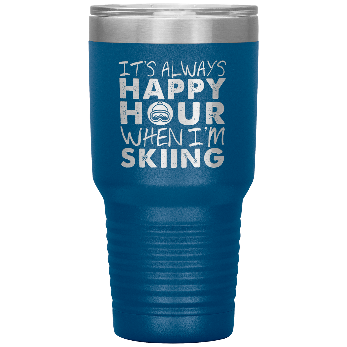 It's Always Happy Hour When I'm Skiing 30oz Tumbler - Powderaddicts