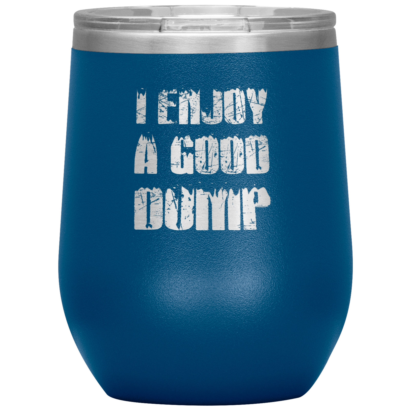 I Enjoy A Good Dump Wine 12oz Tumbler - Powderaddicts