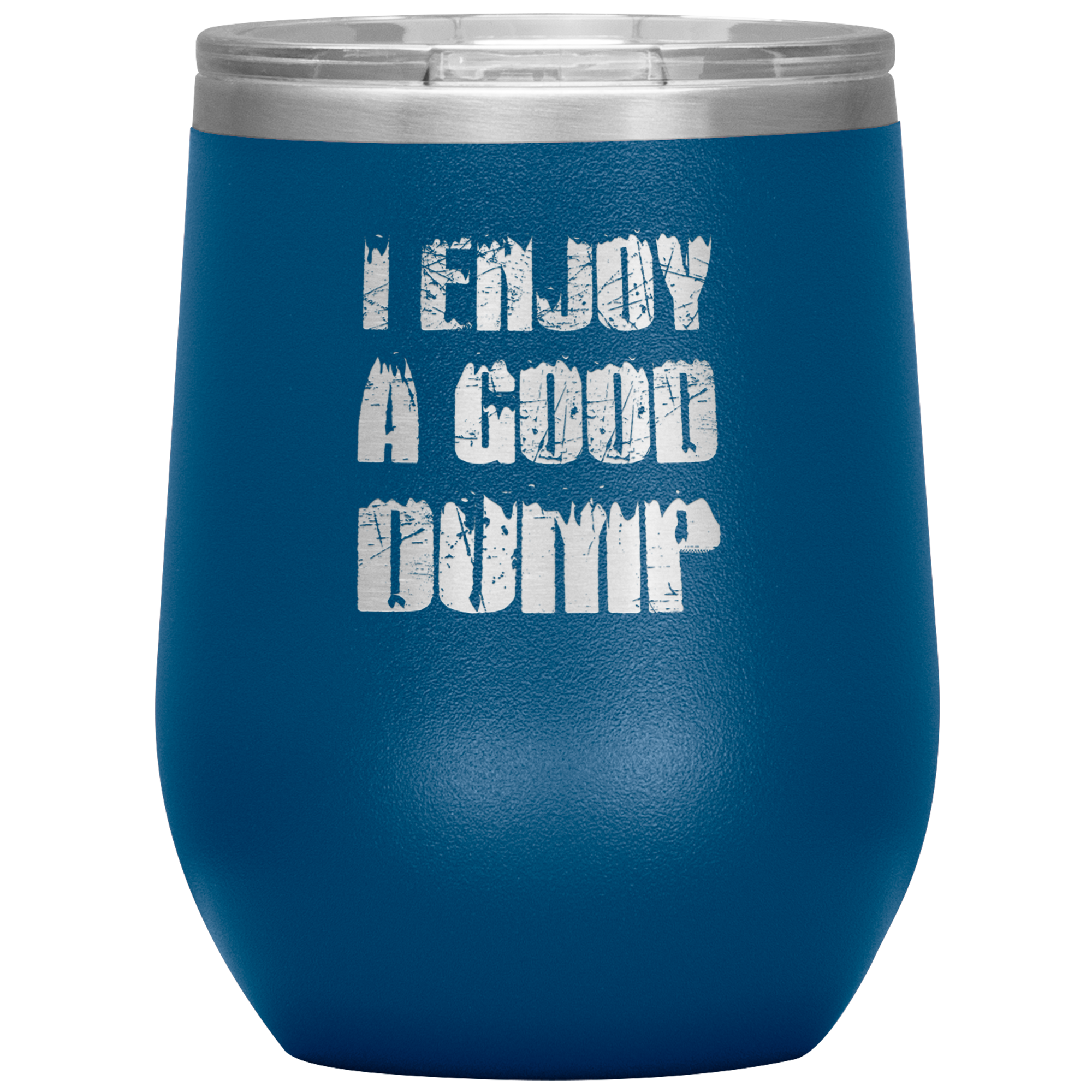 I Enjoy A Good Dump Wine 12oz Tumbler - Powderaddicts