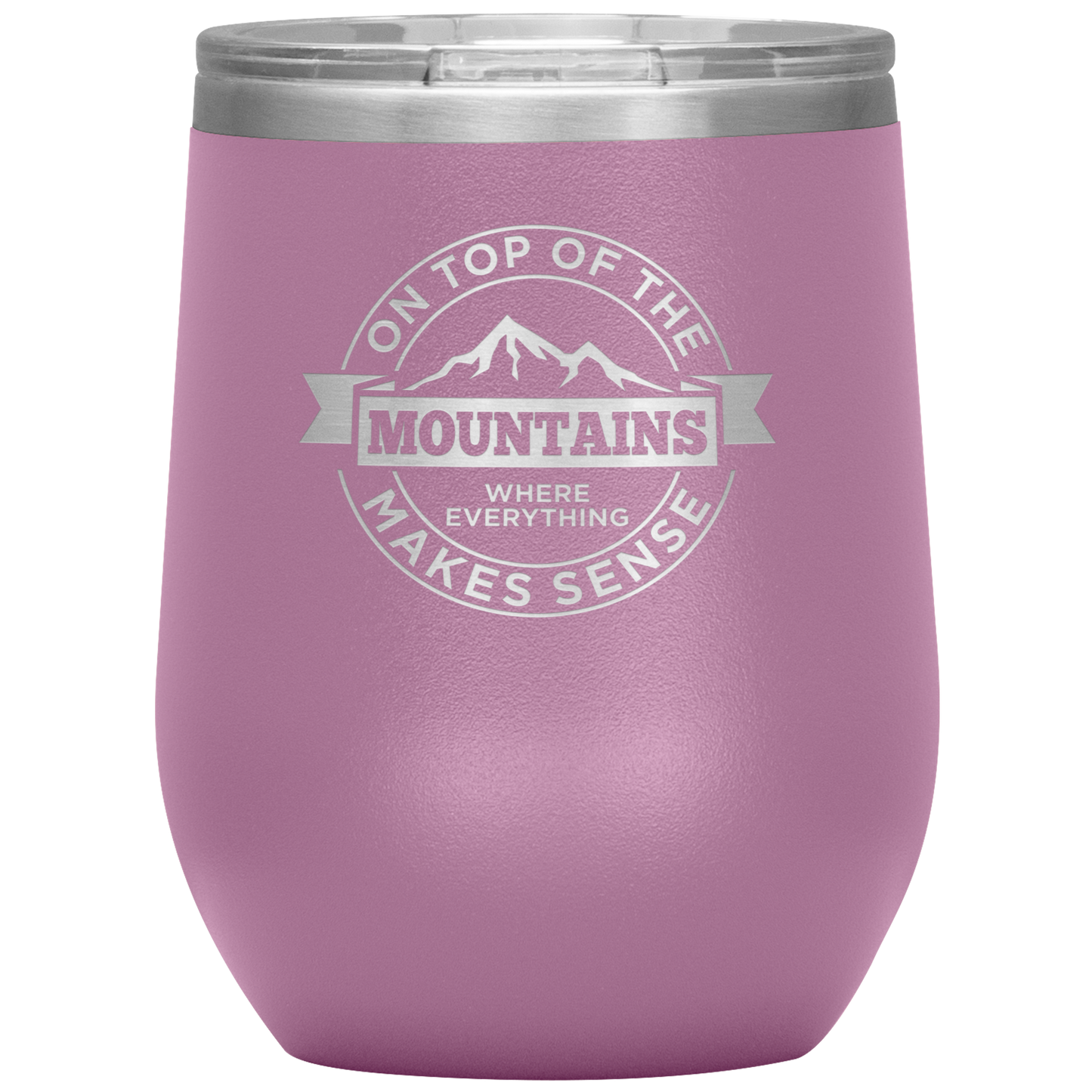 On Top Of The Mountain Where Everything Makes Sense Wine 12oz Tumbler - Powderaddicts