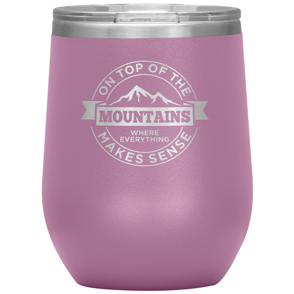 On Top Of The Mountain Where Everything Makes Sense Wine 12oz Tumbler - Powderaddicts