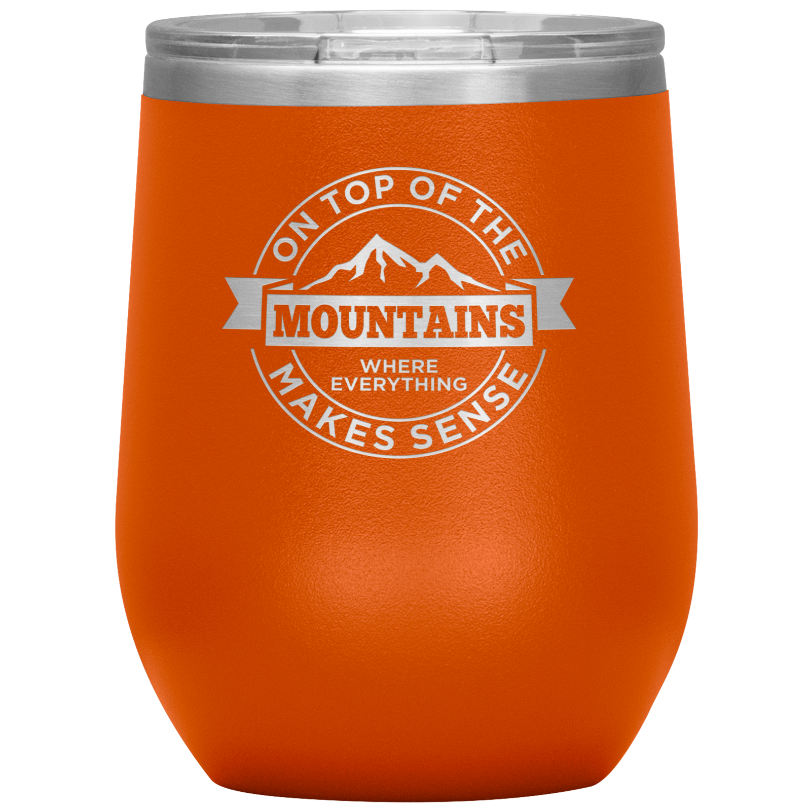 On Top Of The Mountain Where Everything Makes Sense Wine 12oz Tumbler - Powderaddicts