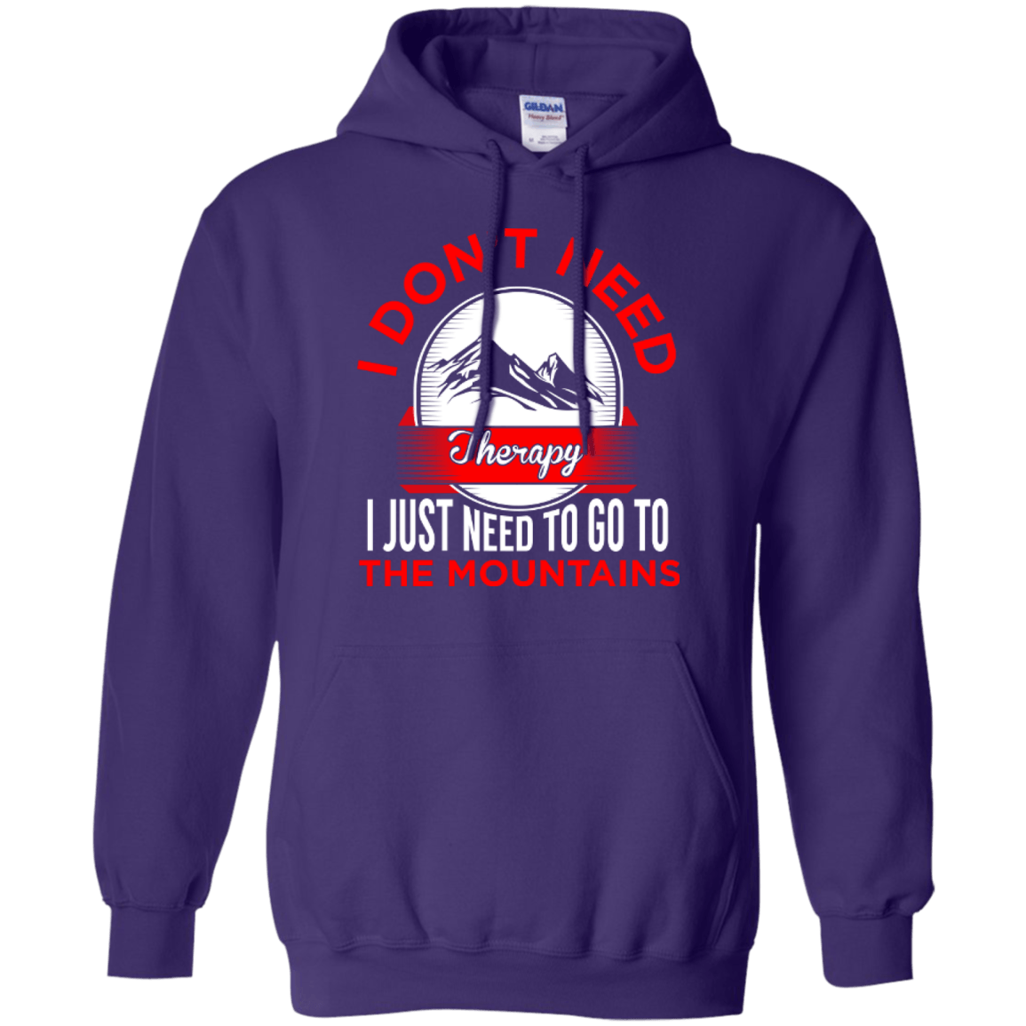 I Don't Need Therapy I Just Need To Go To The Mountains Hoodies - Powderaddicts