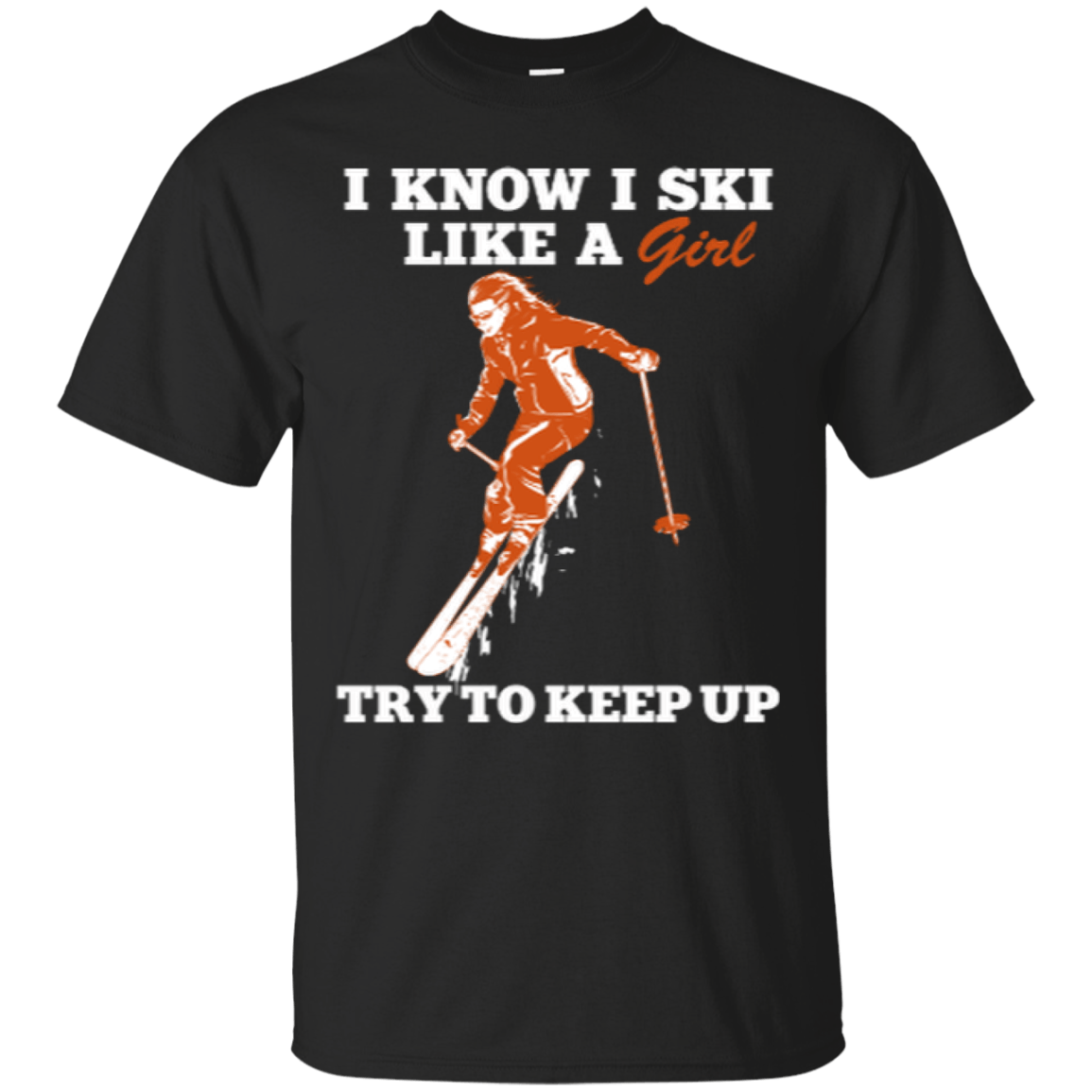 I Know I Ski Like A Girl Tees - Powderaddicts