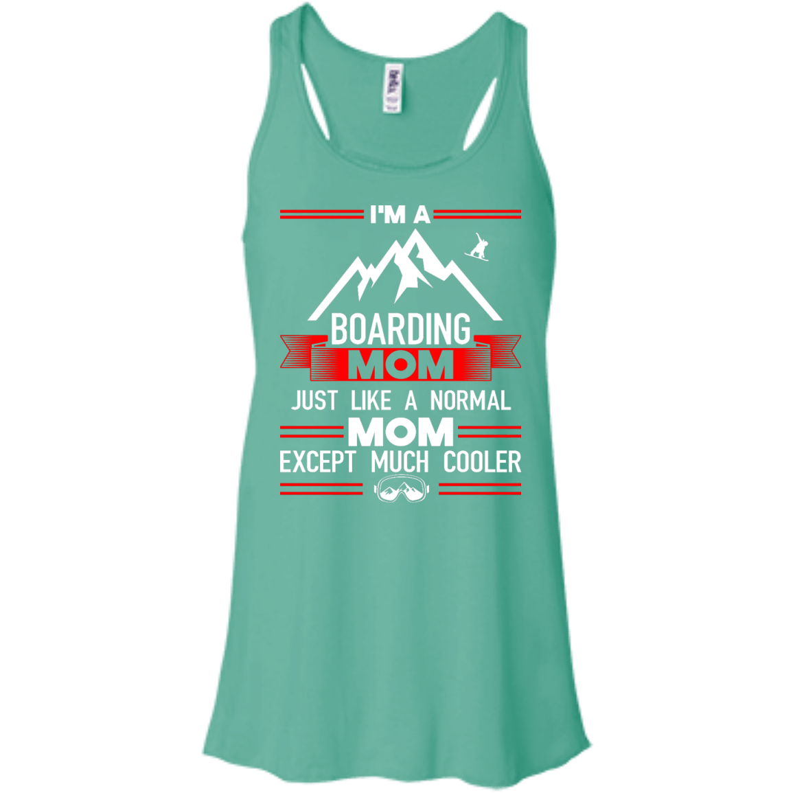 I&#39;m A Boarding Mom Just Like A Normal Mom Except Much Cooler Tank Tops - Powderaddicts