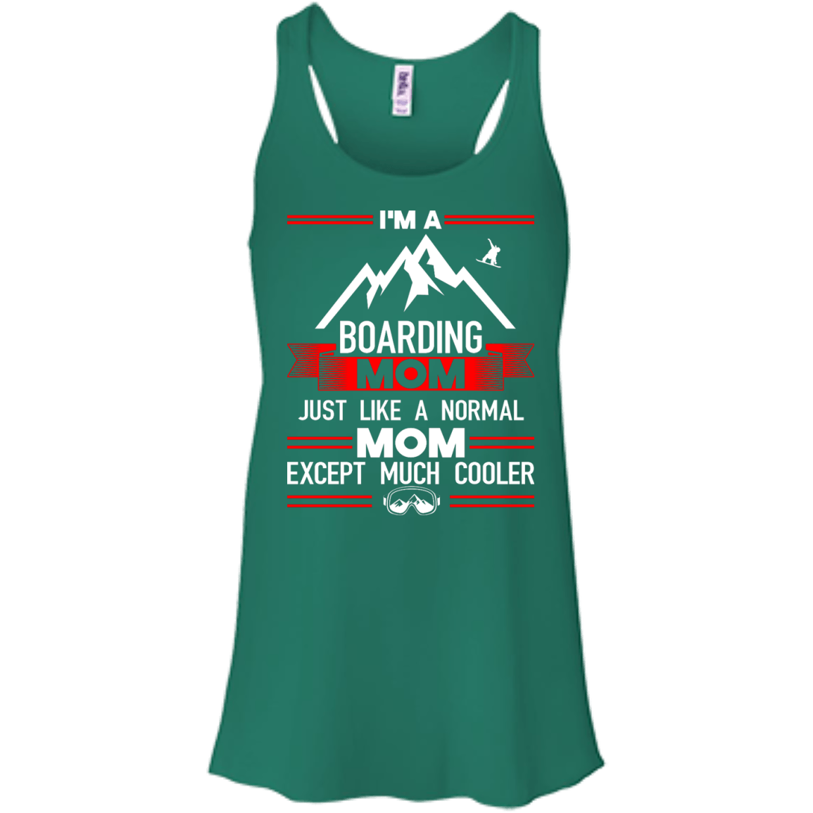 I&#39;m A Boarding Mom Just Like A Normal Mom Except Much Cooler Tank Tops - Powderaddicts