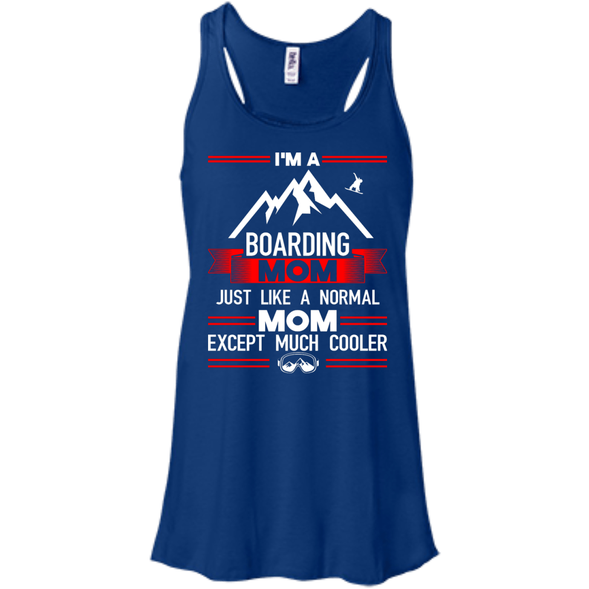 I&#39;m A Boarding Mom Just Like A Normal Mom Except Much Cooler Tank Tops - Powderaddicts