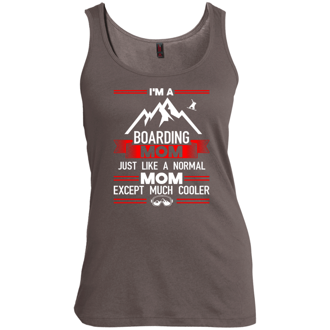 I&#39;m A Boarding Mom Just Like A Normal Mom Except Much Cooler Tank Tops - Powderaddicts